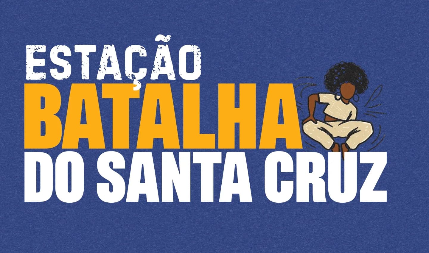 Cartaz azul com os dizeres "Estação Batalha do Santa Cruz" e uma pessoa agachada em posição de luta.